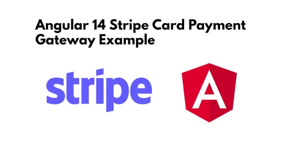 Angular 14 Stripe Card Payment Gateway Example