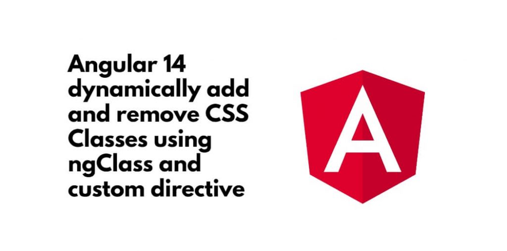 Angular 14 dynamically add and remove CSS Classes using ngClass and custom directive