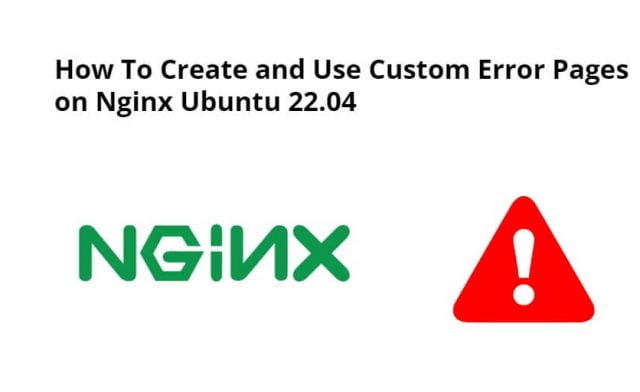 How To Create and Use Custom Error Pages on Nginx Ubuntu 22.04