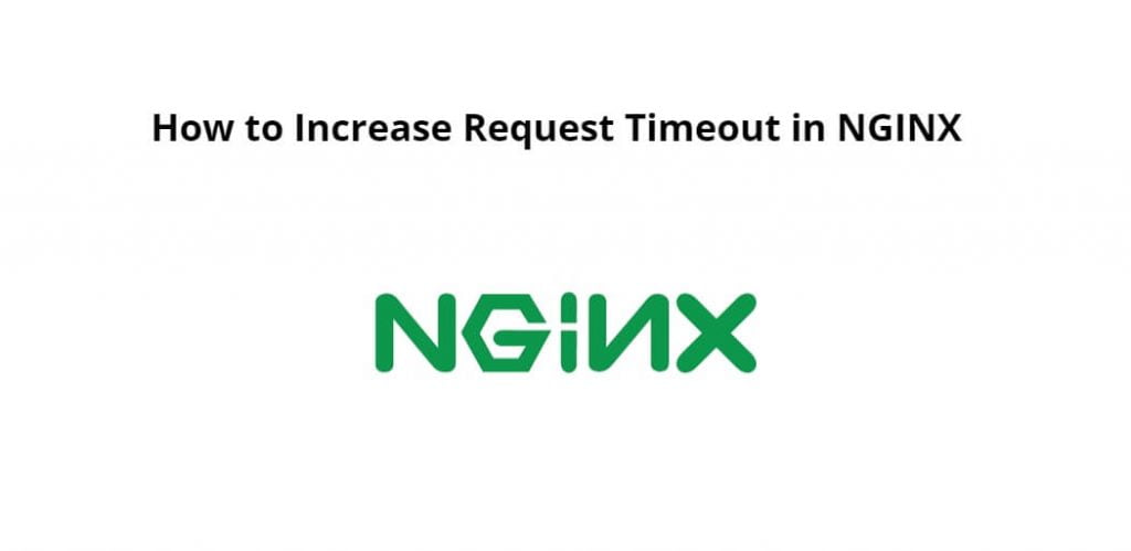 How to Increase Request Timeout in NGINX