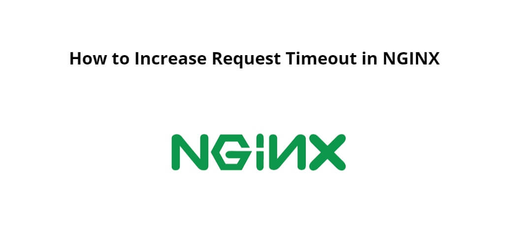 How To Increase Request Timeout In Nginx - Tuts Make