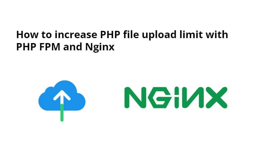 How to Increase file upload size limit in php-Nginx