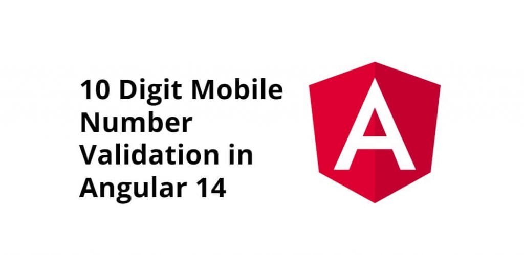 10 Digit Mobile Number Validation in Angular 14