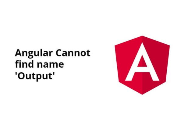 Angular Cannot find name ‘Output’