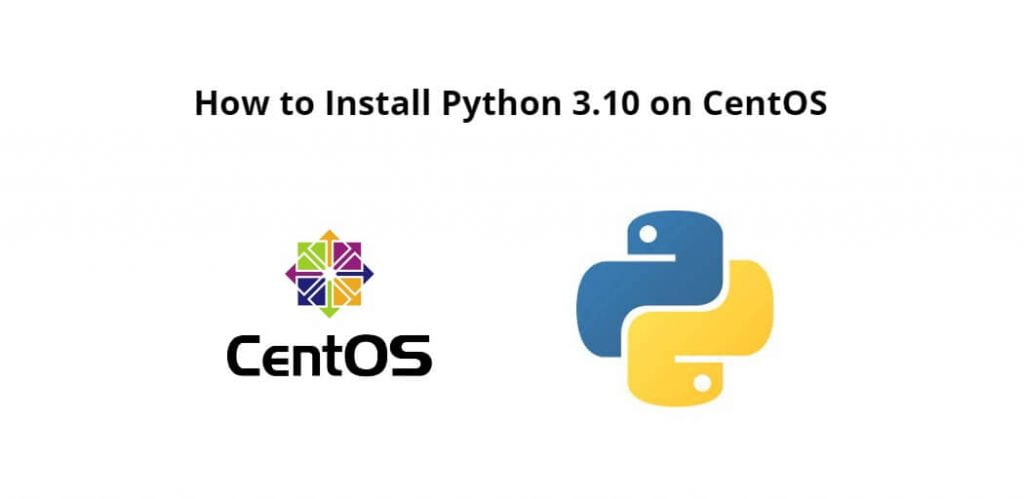 How to Install Python 3.10 on CentOS