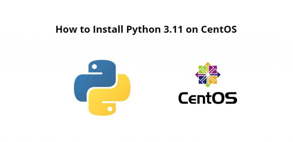 How to Install Python 3.11 on CentOS