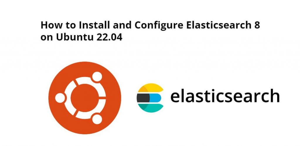 Install and Configure Elasticsearch 8 on Ubuntu 22.04 Command Line