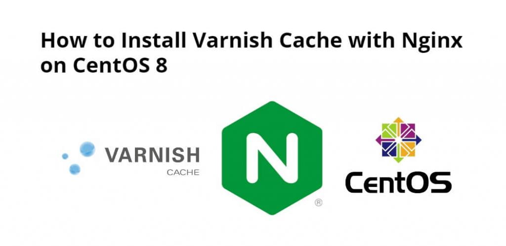 How to Install Varnish Cache with Nginx on CentOS 8