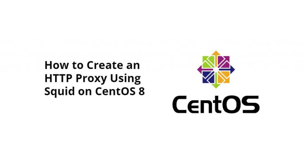 How to Create an HTTP Proxy Using Squid on CentOS 8
