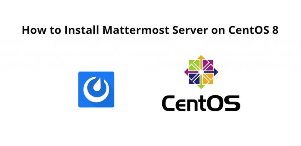 How to Install Mattermost Server on CentOS 8