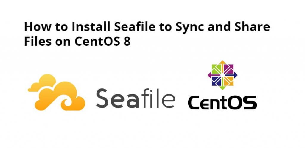 How to Install Seafile to Sync and Share Files on CentOS 8