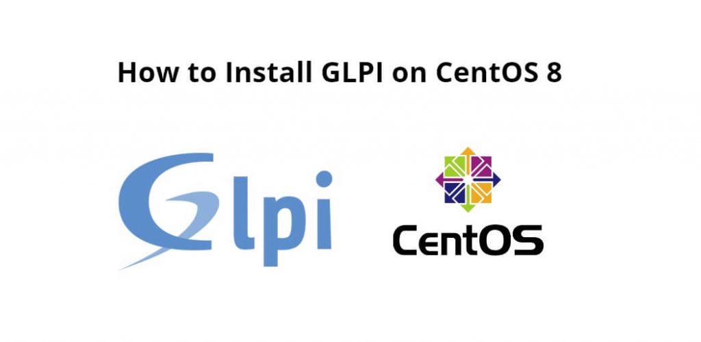 How to Install GLPI on CentOS 8