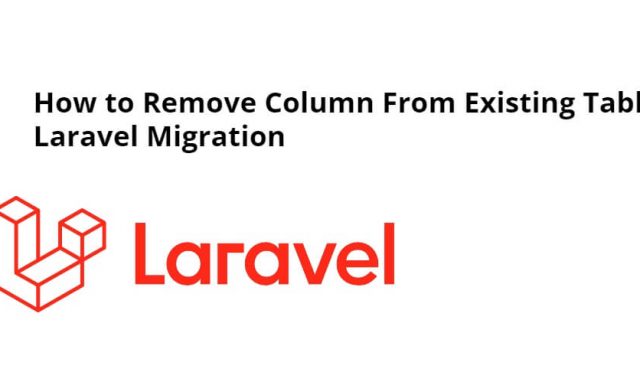 How to Remove Column From Existing Table in Laravel Migration