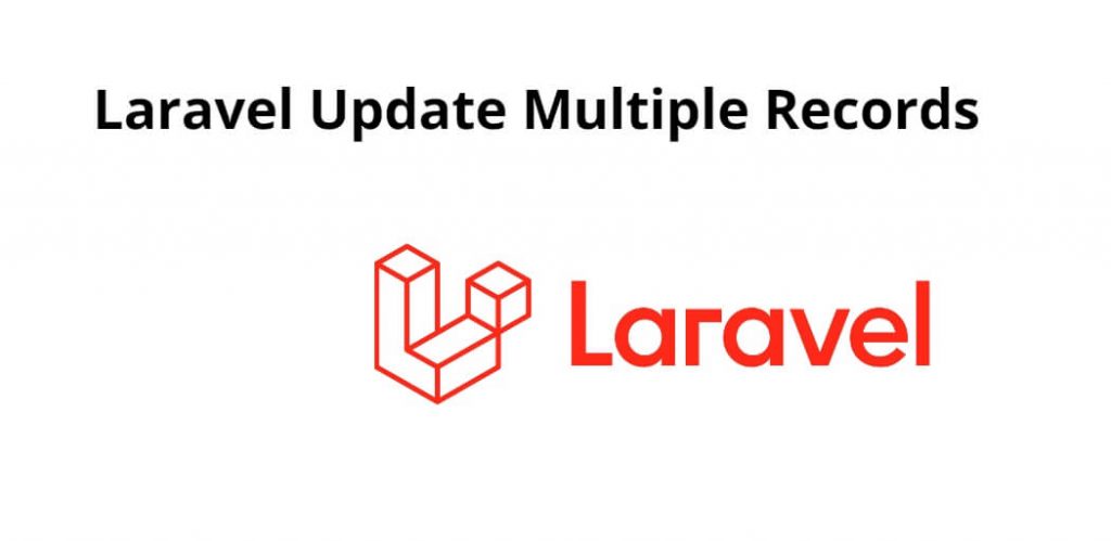 Laravel Update Multiple Records