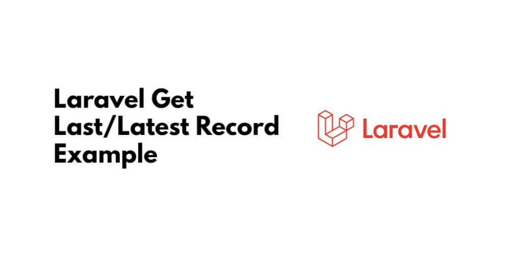 Laravel 10|9|8 Get Latest Record From Database