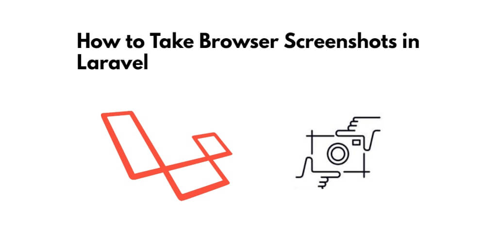 How to Take Browser Screenshots in Laravel