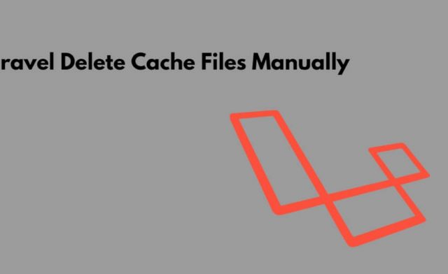 Laravel Delete Cache Files Manually | Without Artisan Command
