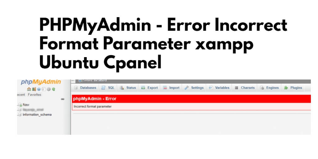 PHPMyAdmin – Error Incorrect Format Parameter Ubuntu xampp Cpanel