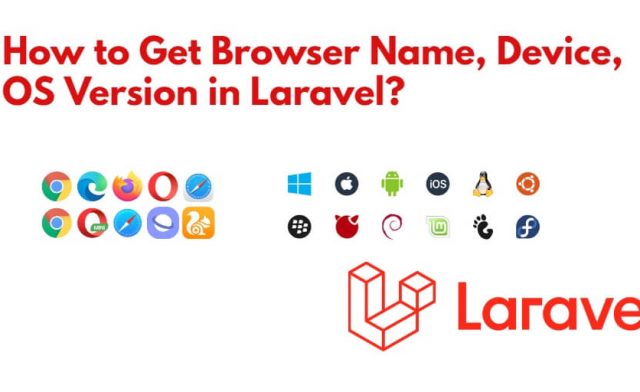 Laravel 10 Get Browser Agent Name, Device and OS Version Tutorial