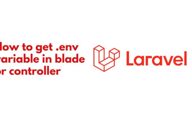 Laravel 10|9|8 Get .env Variable in Blade View & Controller