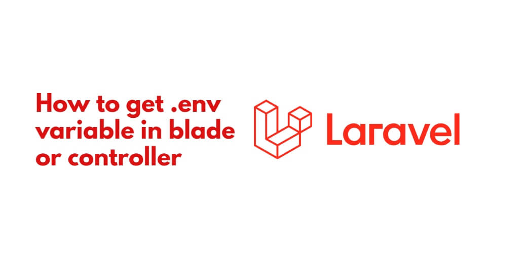 Laravel 10|9|8 Get .env Variable in Blade View & Controller