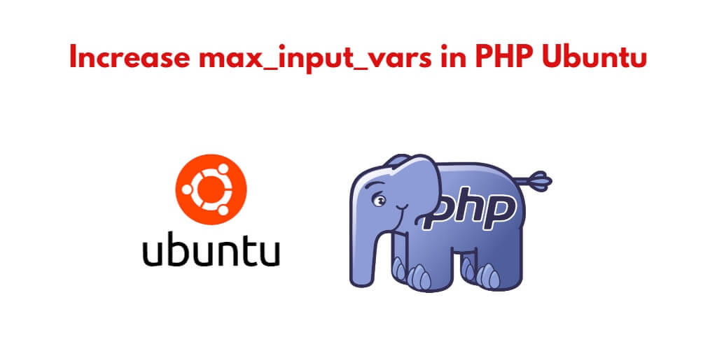 How to Increase max_input_vars in PHP.ini Ubuntu