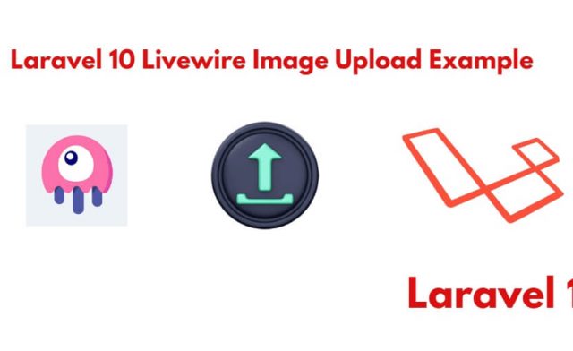 Laravel 10 Livewire Image Upload Tutorial with Example
