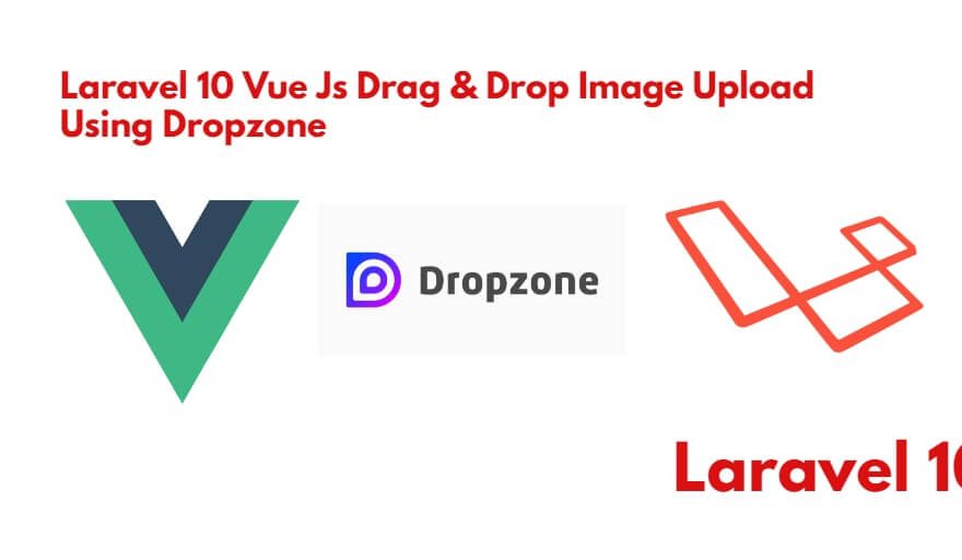 Laravel 10 VueJS Image File Upload Using Vue-dropzone Example