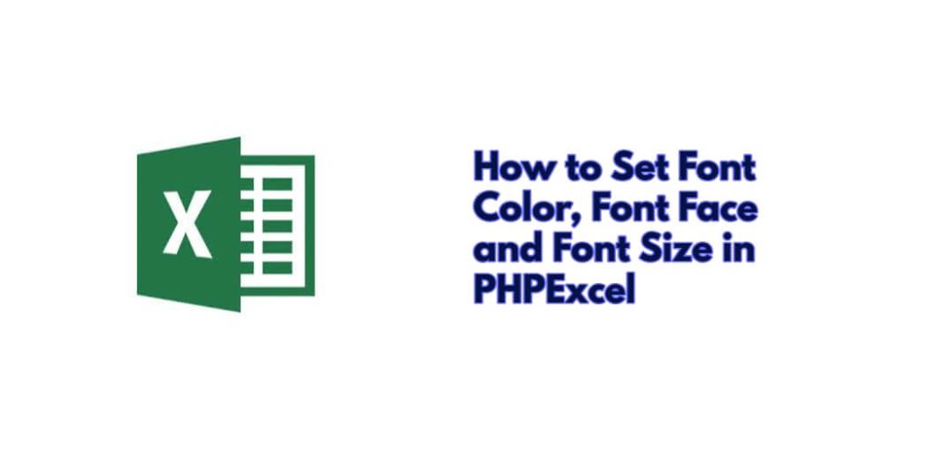 How to Set Font Color, Font Face and Font Size in PHPExcel