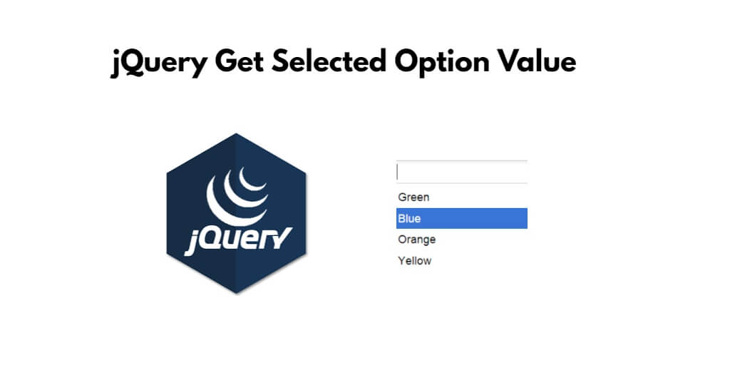 jQuery Get Selected Option Value By Name, Id, Text, Class Example