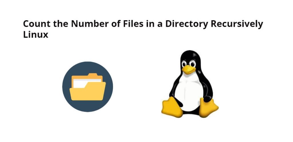 Count the Number of Files in a Directory Recursively Linux