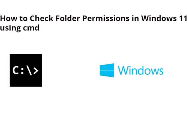 How to Check Folder Permissions in Windows 11 using cmd