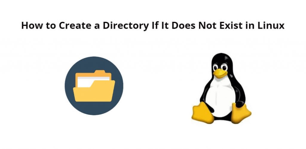 How to Make Directory Only if it Doesn’t Exist in Linux