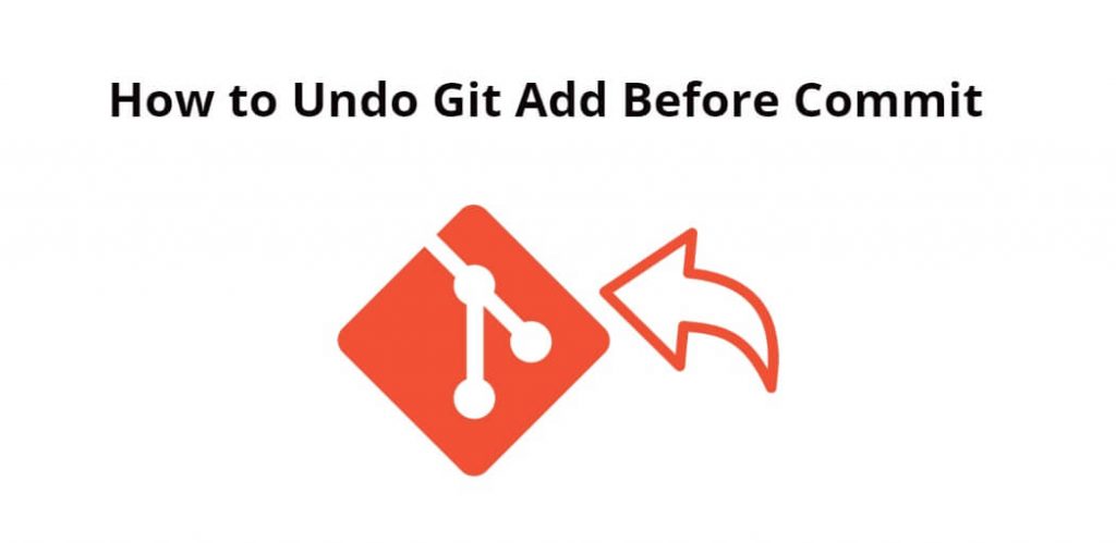 How to Undo Git Add Before Commit