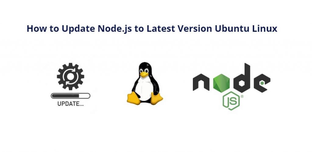 How to Update Node.js to Version [18, 20, 21 ,22] Ubuntu Linux