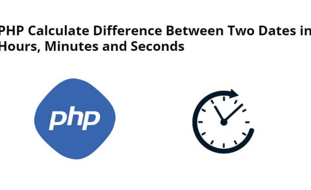 PHP Calculate Difference Between Two Dates in Hours, Minutes and Seconds