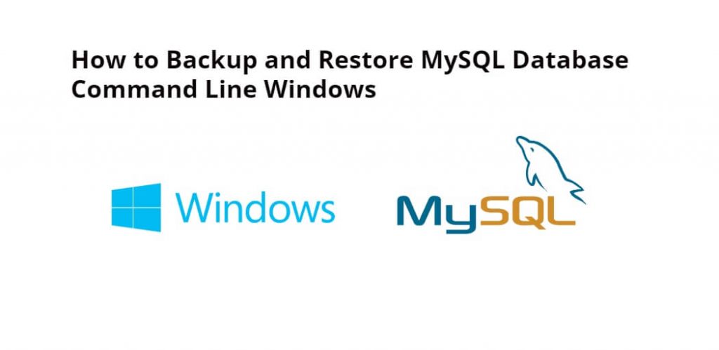 How to Backup and Restore MySQL Database Command Line in Windows