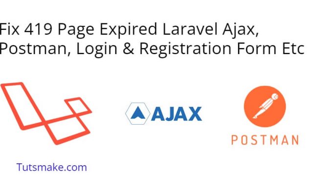Laravel 419 Page Expired Ajax Post, Postman, Submit Form