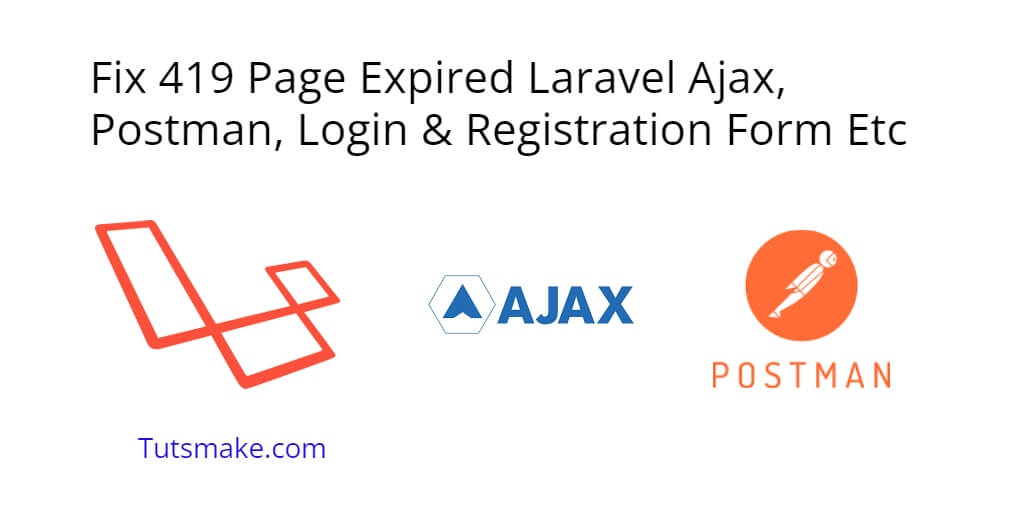 Laravel 419 Page Expired Ajax Post, Postman, Submit Form