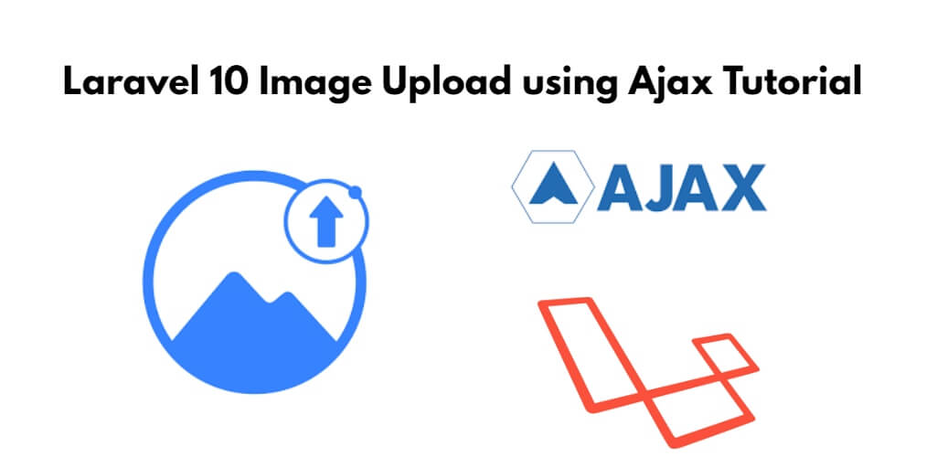 Laravel 10 Image Upload using Ajax Tutorial