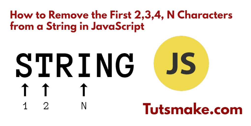 Remove the First 2, 3, 4, N Characters from the string in Javascript