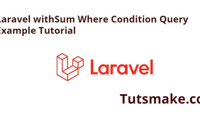 Laravel withSum Where Condition Query Example Tutorial