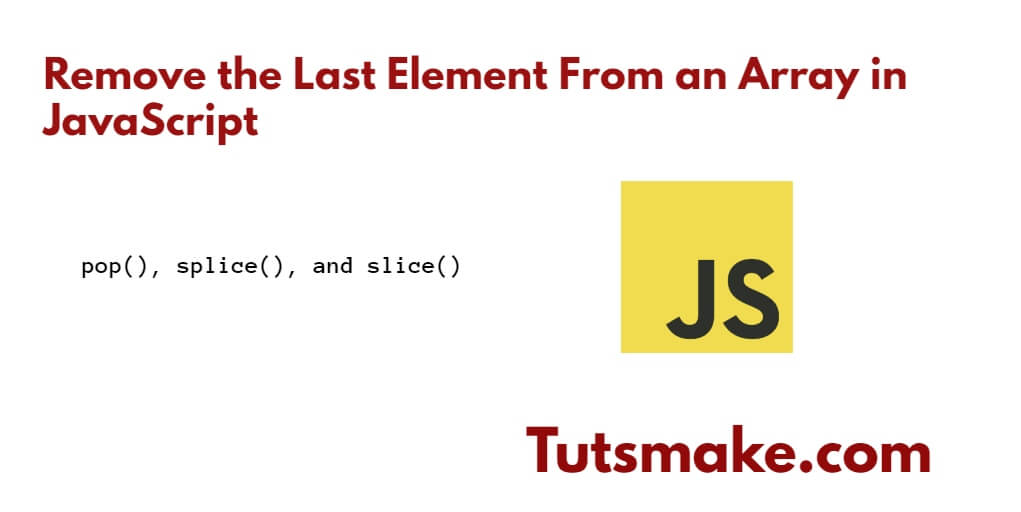 Remove the Last Element From an Array in JavaScript