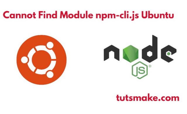 Cannot Find Module npm-cli.js Ubuntu