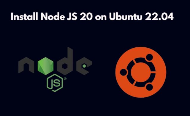 How to Install Node js 20 on Ubuntu 22.04