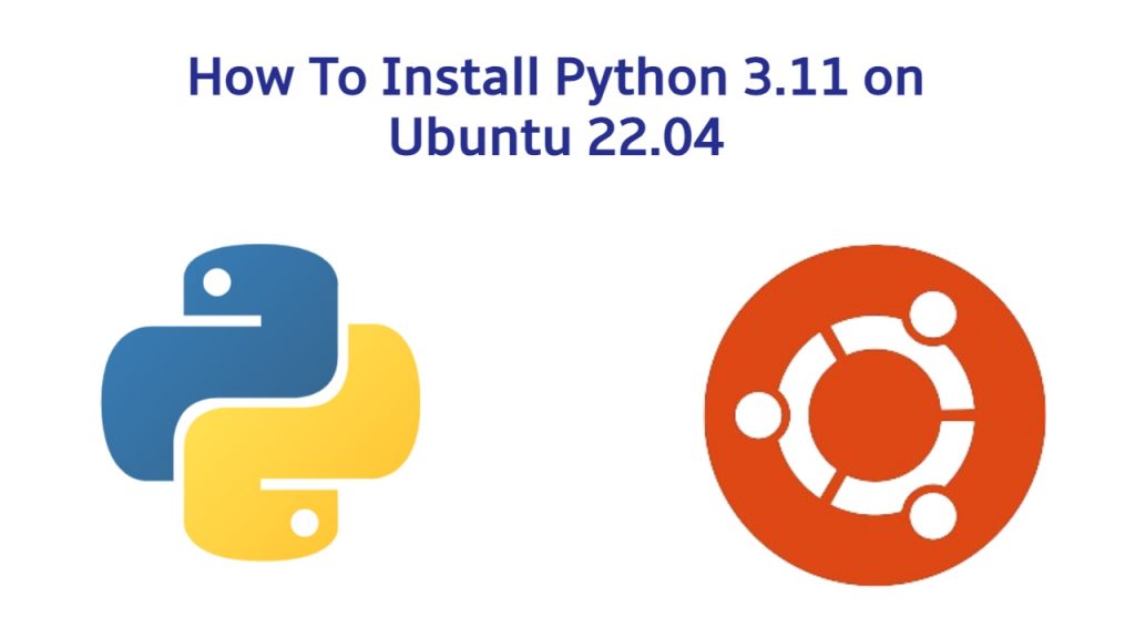 Install Python 3.11 on Ubuntu 22.04