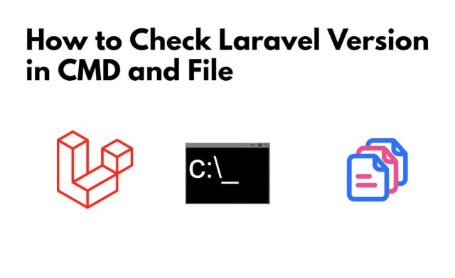 How to Check Laravel Version via CMD and File