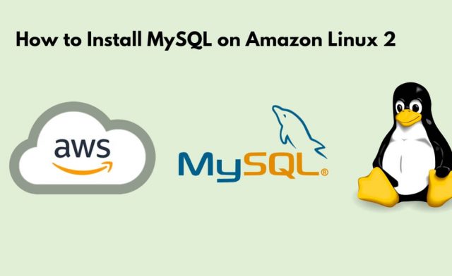 How to Install MySQL on Amazon Linux 2