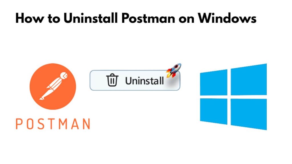 How to Uninstall Postman on Windows 11 | 10