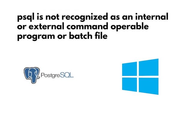 ‘psql’ is not recognized as an internal or external command